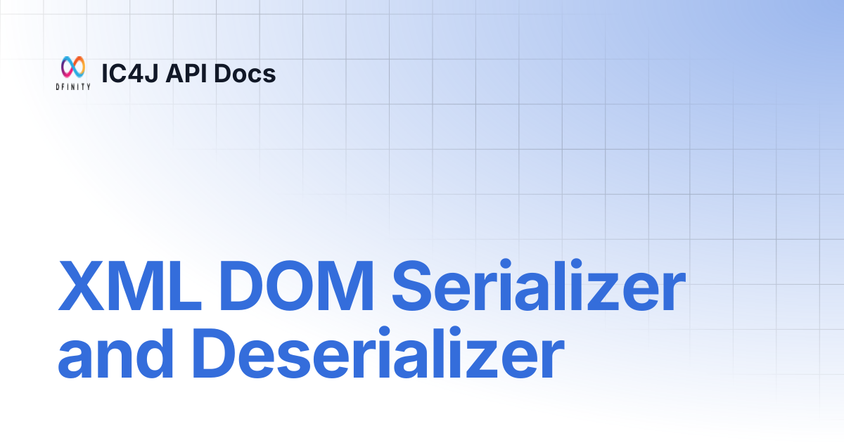 XML DOM Serializer and Deserializer | IC4J API Docs